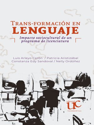 cover image of Trans-formación en lenguaje. Impacto sociocultural de un programa de licenciatura